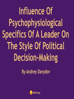 cover image of Influence of Psychophysiological Specifics of a Leader On the Style of Political Decision-Making